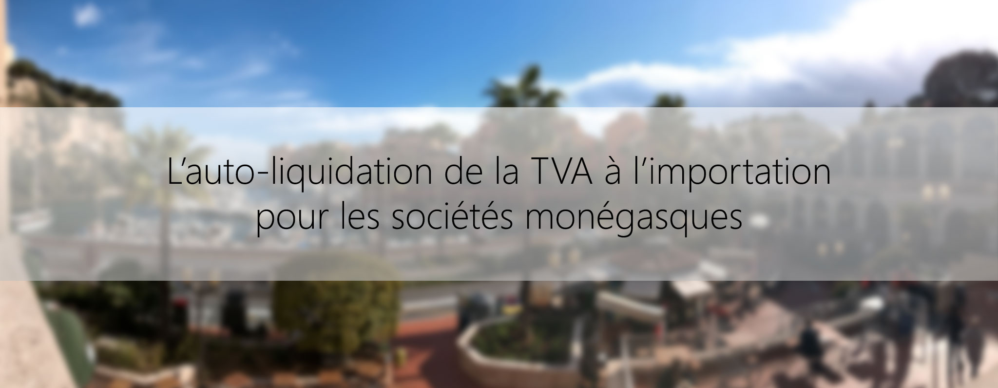 L'auto-liquidation de la TVA à l'importation pour les sociétés monégasques
