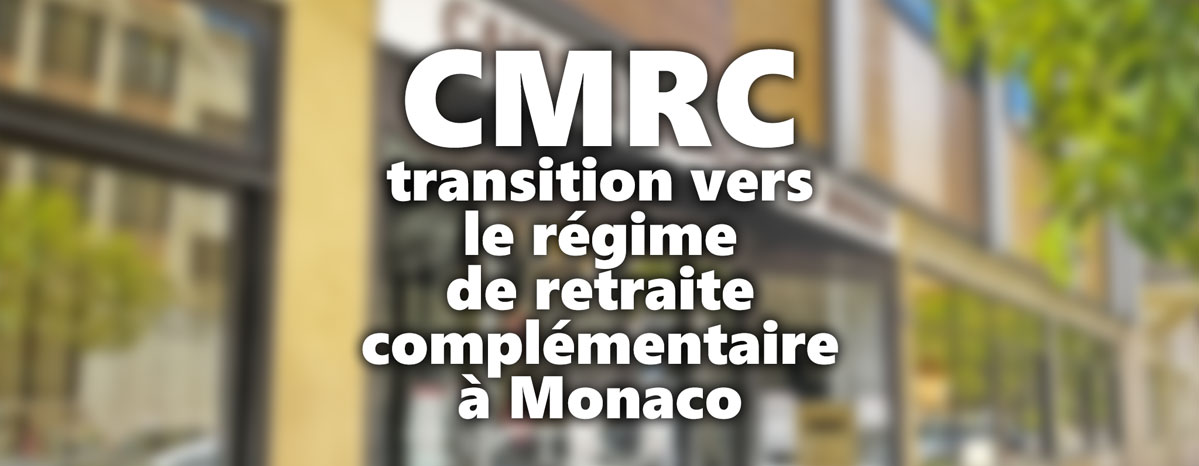 CMRC, transition vers le régime de retraite complémentaire à Monaco